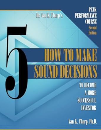 how to make sound decisions to become a more successful investor volume 5 2nd edition dr van k tharp