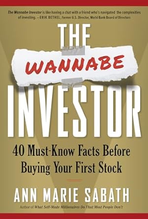 the wannabe investor 40 must know facts before buying your first stock 1st edition ann marie sabath b0crg6cg42