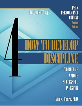 how to develop discipline to become a more successful investor volume 4 2nd edition dr van k tharp