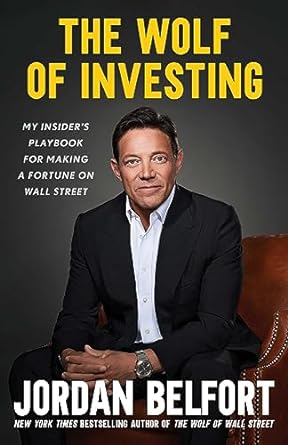 the wolf of investing my insiders playbook for making a fortune on wall street 1st edition jordan belfort