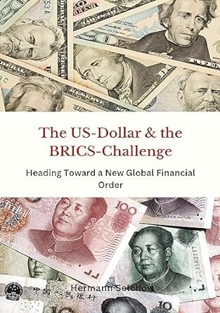 the us dollar and the brics challenge heading toward a new global financial order 1st edition hermann selchow