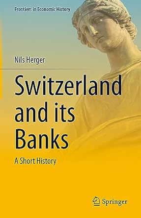 Switzerland And Its Banks A Short History