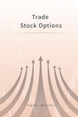 trade stock options 1st edition xing zhou ,yikuan zhou b0csfj8sml, 979-8872506133