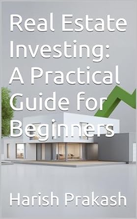 real estate investing a practical guide for beginners 1st edition harish prakash b0cs6nlchs, b0crfyw9fl