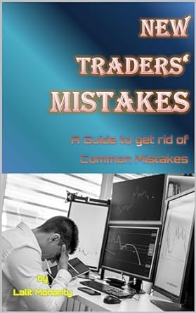 new traders mistakes a guide to get rid of common mistakes by lalit mohanty 1st edition lalit mohanty