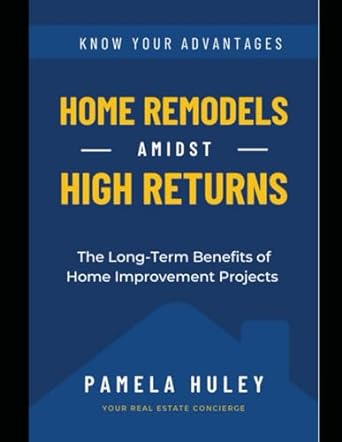 home remodels amidst high returns the long term benefits of home improvement projects 1st edition pamela