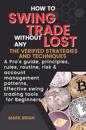 how to swing trade without any lost the verified strategies and techniques a pros guide principles rules