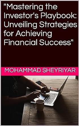 mastering the investors playbook unveiling strategies for achieving financial success 1st edition mohammad