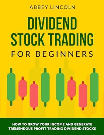 dividend stock trading for beginners how to grow your income and generate tremendous profit trading dividend