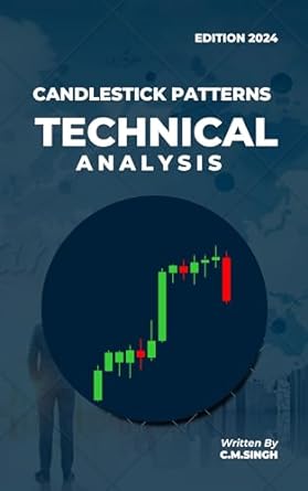candlestick patterns unleashed unlocking the secrets of technical analysis 1st edition c m singh b0cg4htwnf,