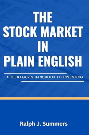 the stock market in plain english a teenagers handbook to investing 1st edition ralph j summers b0cr9ghz34