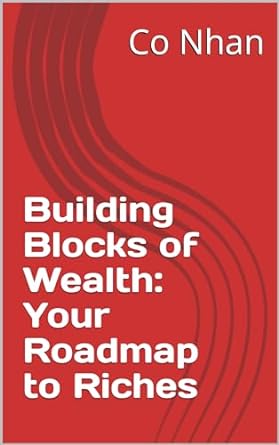 Building Blocks Of Wealth Your Roadmap To Riches