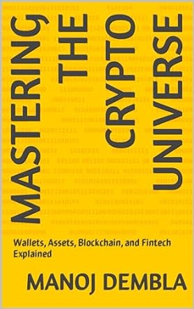 mastering the crypto universe wallets assets blockchain and fintech explained 1st edition manoj dembla