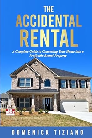 the accidental rental a complete guide to converting your home into a profitable rental property 1st edition