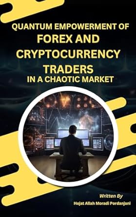 quantum empowerment of forex and crypto currency traders in a chaotic markets 1st edition hojat allah moradi
