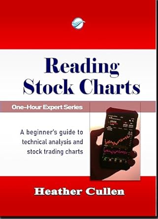 reading stock charts a beginners guide to technical analysis 1st edition heather cullen b0cqg11jnk