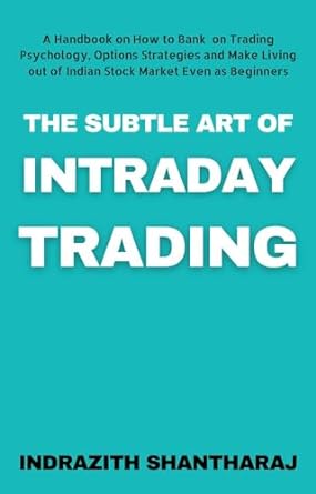 the subtle art of intraday trading a handbook on how to bank on trading psychology options strategies and