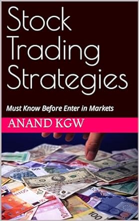 stock trading strategies must know before enter in markets 1st edition anand kgw sahithi w b0cj88znn2,