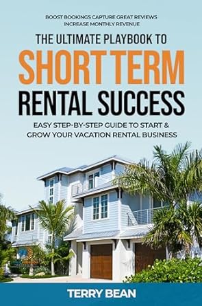 the ultimate playbook to short-term rental success easy step by step guide to start and grow your vacation