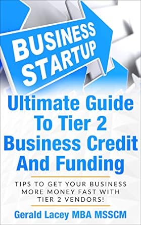 ultimate guide to tier 2 business credit and funding tips to get your business more money fast with tier 2
