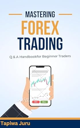 mastering forex trading your comprehensive question and answer guide to conquer the market unlock the secrets