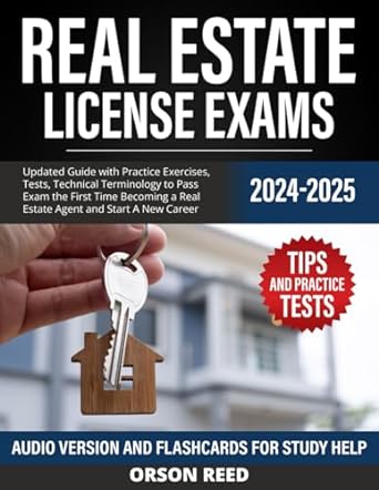 real estate license exams 2024/2025 updated guide with practice exercises tests technical terminology to pass