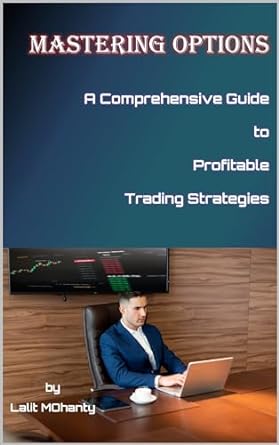 mastering options a comprehensive guide to profitable trading strategies by lalit mohanty 1st edition lalit