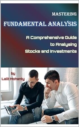 mastering fundamental analysis a comprehensive guide to analyzing stocks and investments by lalit mohanty 1st