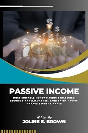passive income most suitable money making strategies become financially free earn extra profit manage secret