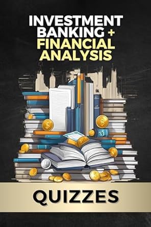 investment banking and financial analysis quizzes 1st edition james keyfin b0cs3srj5g