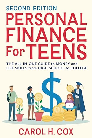 personal finance for teens the all in one guide to money and life skills from high school to college 2nd