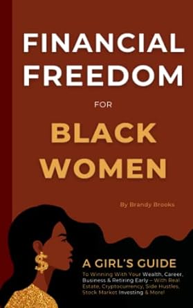 financial freedom for black women a girl s guide to winning with your wealth career business and retiring