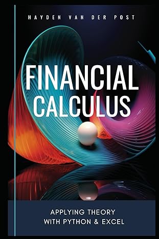 financial calculus applying theory with python and excel a comprehensive guide to the application of calculus