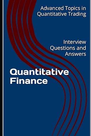 quantitative finance interview questions and answers 1st edition x.y. wang 979-8395082855