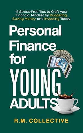 personal finance for young adults 15 stress free tips to craft your financial mindset by budgeting saving