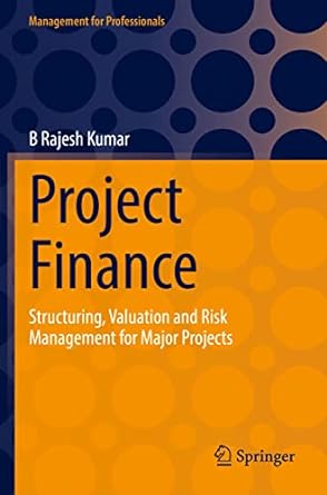 project finance structuring valuation and risk management for major projects 1st edition b rajesh kumar