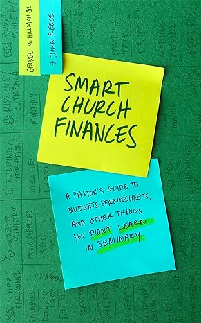 smart church finances a pastor s guide to budgets spreadsheets and other things you didn t learn in seminary