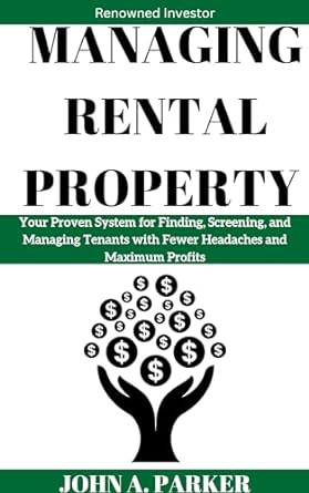 managing rental property your proven system for finding screening and managing tenants with fewer headaches