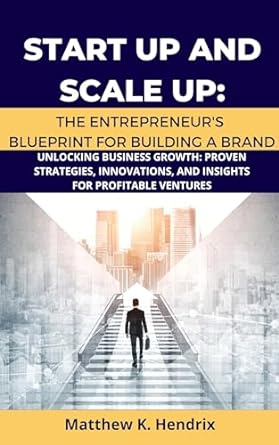 start up scale up the entrepreneurs blueprint for building a brand unlocking business growth proven