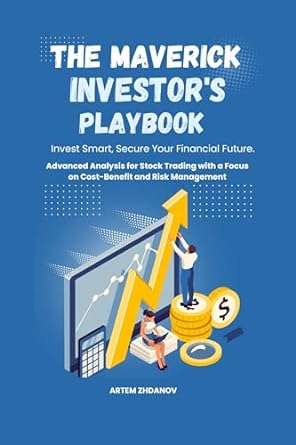 the maverick investors playbook advanced analysis for stock trading with a focus on cost benefit and risk
