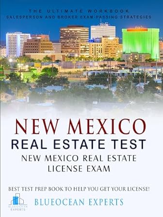 New Mexico Real Estate Test New Mexico Real Estate License Exam Best Test Prep Book To Help You Get Your License The Ultimate Workbook Salesperson Prep Book To Help You Get Your License 36