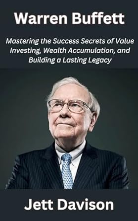 warren buffett mastering the success secrets of value investing wealth accumulation and building a lasting
