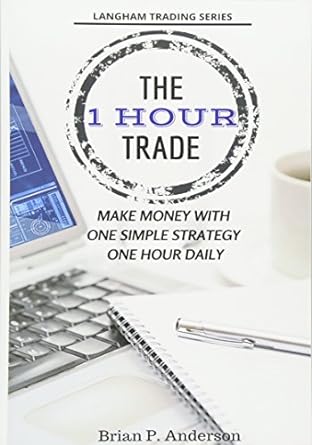 the 1 hour trade make money with one simple strategy one hour daily 1st edition brian p anderson 1503095932,