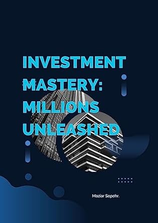 investment mastery millions unleashed 1st edition maziar sepehr b0cbhtzbf3