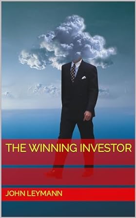 the winning investor 1st edition john leymann b0cntxkd8s