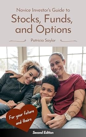 novice investors guide to stocks funds and options 1st edition patricia saylor b0c9y836cn, b0cmd5smfh