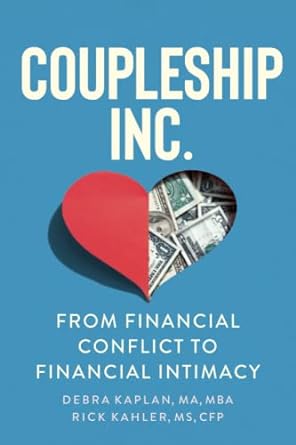 coupleship inc from financial conflict to financial intimacy 1st edition debra kaplan, rick kahler