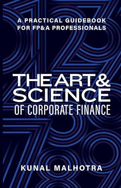 art and science of corporate finance a practical guidebook for fpanda professionals 1st edition kunal