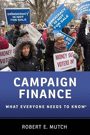 campaign finance what everyone needs to know 1st edition robert e. mutch 0190274689, 978-0190274689