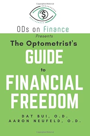the optometrist s guide to financial freedom 1st edition dr. aaron neufeld o.d 1692118552, 978-1692118556